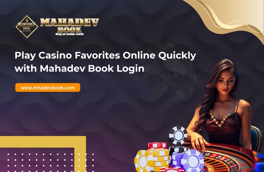 You are currently viewing Play Casino Favorites Online Quickly with Mahadev Book Login