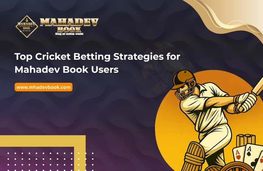 Read more about the article Top Cricket Betting Strategies for Mahadev Book Users