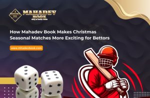 Read more about the article How Mahadev Book Makes Christmas Seasonal Matches More Exciting for Bettors