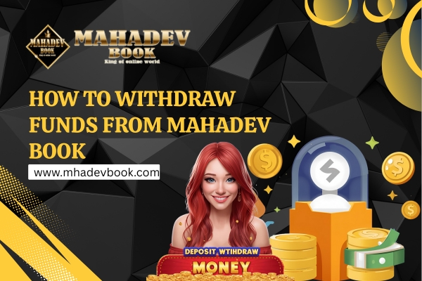 How to Withdraw Funds from Mahadev Book
