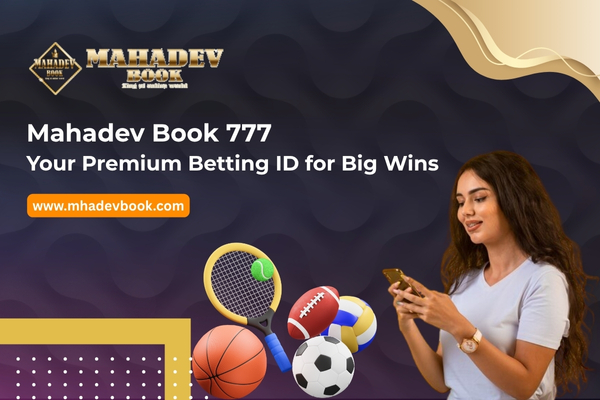 Mahadev Book 777 Your Premium Betting ID | Mahadev Book