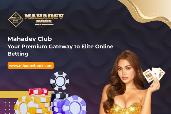 Mahadev Club Your Premium Gateway
