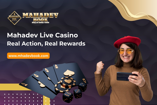 Mahadev Live Casino Real Action, Real Rewards