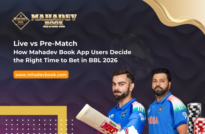 You are currently viewing Live vs Pre-Match: How Mahadev Book App Users Decide the Right Time to Bet in BBL 2026