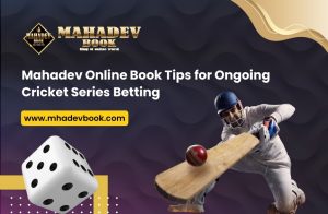 Read more about the article Mahadev Online Book Tips for Ongoing Cricket Series Betting