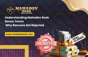 Read more about the article Understanding Mahadev Book Bonus Terms: Why Bonuses Get Rejected