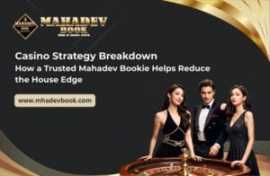 Read more about the article Casino Strategy Breakdown: How a Trusted Mahadev Bookie Helps Reduce the House Edge