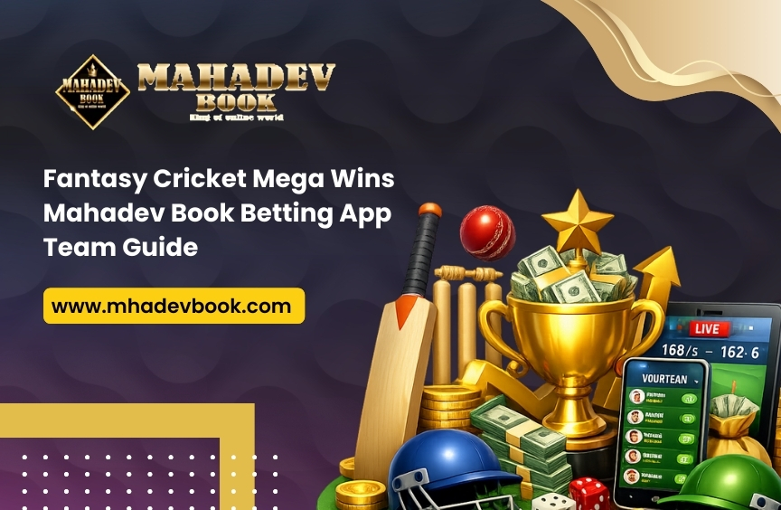 Read more about the article Fantasy Cricket Mega Wins – Mahadev Book Betting App Team Guide