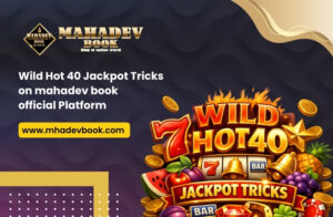 Read more about the article Wild Hot 40 Jackpot Tricks on mahadev book official Platform