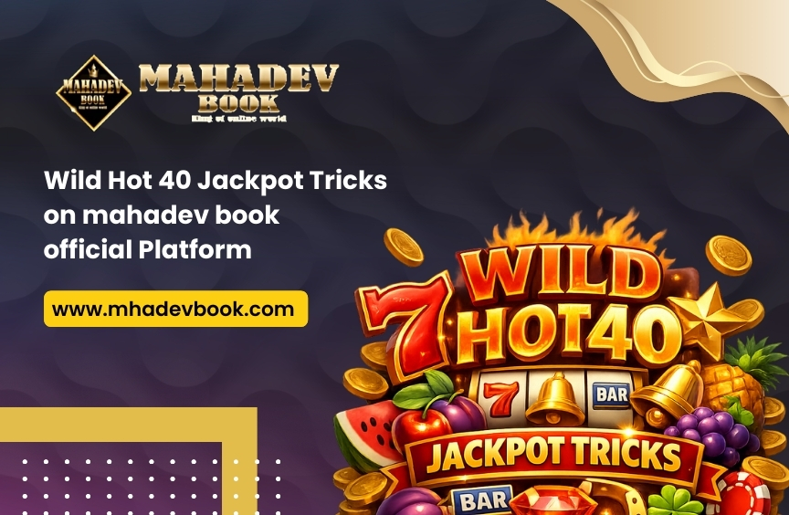 You are currently viewing Wild Hot 40 Jackpot Tricks on mahadev book official Platform