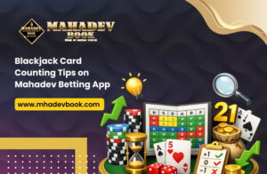 Read more about the article Blackjack Card Counting Tips on Mahadev Betting App