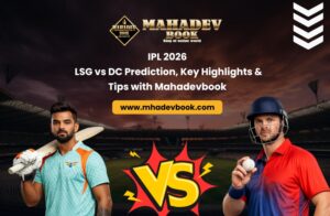 Read more about the article IPL 2026: LSG vs DC Prediction, Key Highlights & Tips with Mahadevbook